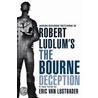 Robert Ludlum's "The Bourne Deception" door Robert Ludlum