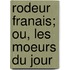 Rodeur Franais; Ou, Les Moeurs Du Jour