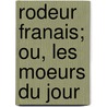 Rodeur Franais; Ou, Les Moeurs Du Jour door Rougemont