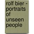 Rolf Bier - Portraits of Unseen People