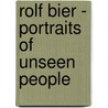 Rolf Bier - Portraits of Unseen People door Ludwig Seyfarth