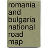 Romania And Bulgaria National Road Map by Unknown