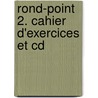 Rond-point 2. Cahier D'exercices Et Cd door Onbekend