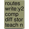 Routes Write:y2 Comp Diff Stor Teach N by Elizabeth Graham