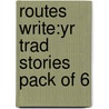 Routes Write:yr Trad Stories Pack Of 6 door Monica Hughes