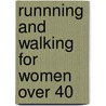 Runnning and Walking for Women Over 40 door Kathrine Switzer