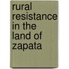 Rural Resistance in the Land of Zapata door Tanalis Padilla