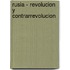 Rusia - Revolucion y Contrarrevolucion
