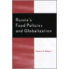 Russia's Food Policy and Globalization door Stephen K. Wegren