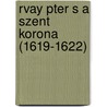 Rvay Pter S a Szent Korona (1619-1622) by Sndor Szilgyi