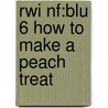Rwi Nf:blu 6 How To Make A Peach Treat door Ruth Miskin