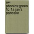 Rwi Phonics:green Fic 1a Jan's Pancake