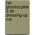 Rwi Phonics:pink 3 Str Dressing-up N/e
