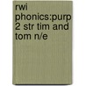 Rwi Phonics:purp 2 Str Tim And Tom N/e by Ruth Miskin