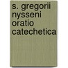 S. Gregorii Nysseni Oratio Catechetica by Christopher Ed. Gregory