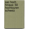 Sac Hoch Hinaus: 50 Hochtouren Schweiz by Sac Auswahlfuehrer