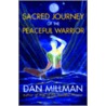 Sacred Journey Of The Peaceful Warrior by Dan Millman