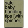 Safe Baby Handling Tips [With Spinner] by Kelly Sopp