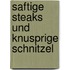 Saftige Steaks und knusprige Schnitzel