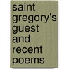 Saint Gregory's Guest And Recent Poems door John Greenleaf Whittier