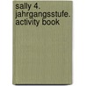 Sally 4. Jahrgangsstufe. Activity Book door Onbekend