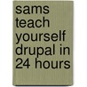 Sams Teach Yourself Drupal in 24 Hours by Jesse Feiler