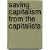 Saving Capitalism From The Capitalists