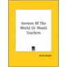 Saviors Of The World Or World Teachers by Annie Wood Besant