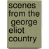 Scenes From The  George Eliot  Country