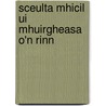 Sceulta Mhicil Ui Mhuirgheasa O'n Rinn door Seumas h-Eochadha