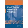 School Violence And Primary Prevention by Thomas W. Miller