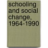 Schooling and Social Change, 1964-1990 by Roy Lowe