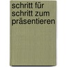 Schritt für Schritt zum Präsentieren by Ingrid Jäger-Gutjahr