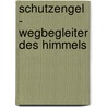 Schutzengel - Wegbegleiter des Himmels door Onbekend