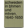 Schweden in Bhmen Und Mhren, 1640-1650 by Beda Franziskus Dudï¿½K