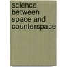 Science Between Space And Counterspace door Nick Thomas