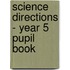 Science Directions - Year 5 Pupil Book