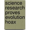 Science Research Proves Evolution Hoax door Bruce D. McKay