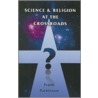 Science and Religion at the Crossroads door Frank Parkinson