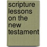 Scripture Lessons On The New Testament door Thomas Maw