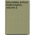 Secondary-School Mathematics, Volume 2
