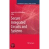 Secure Integrated Circuits And Systems door Ingrid M.R. Verbauwhede