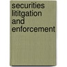 Securities Lititgation and Enforcement door Richard W. Painter