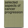 Selected Aspects Of Cancer Progression door Onbekend