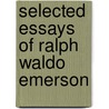 Selected Essays Of Ralph Waldo Emerson door Waldo Emerson Ralph Waldo Emerson