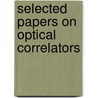Selected Papers On Optical Correlators by Suganda Jutamulia