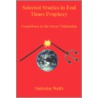 Selected Studies In End Times Prophecy door Malcolm Wolfe
