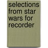 Selections from Star Wars for Recorder door Onbekend