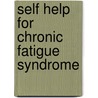Self Help For Chronic Fatigue Syndrome by Trudie Chalder
