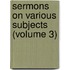 Sermons On Various Subjects (Volume 3)